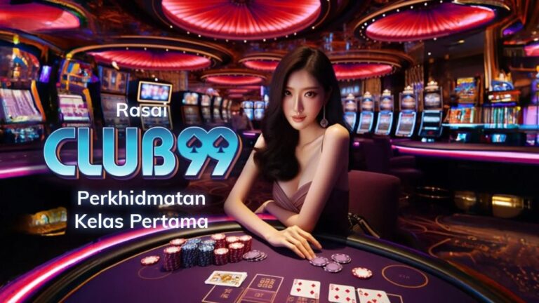 Club99 | Club99 Malaysia | Club99 Daftar | Club99 Ejen | Kasino Club99 Malaysia 2024