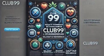 Inisiatif Permainan Bertanggungjawab Club99: Memastikan Permainan yang Selamat dan Menyeronokkan