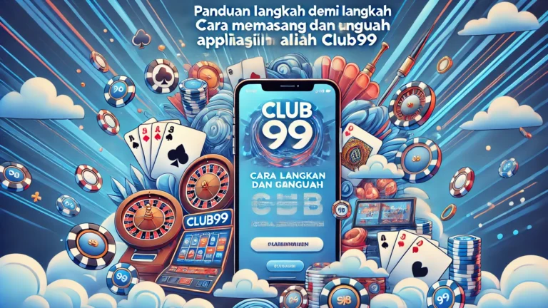 Cara Memasang dan Menggunakan Aplikasi Mudah Alih Club99