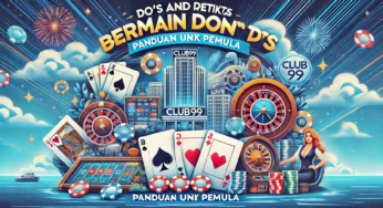 Do’s and Don’ts Ketika Bermain di Club99: Panduan untuk Pemain Baru