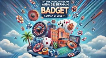 Tip untuk Menguruskan Bajet Anda Semasa Bermain di Club99 Malaysia