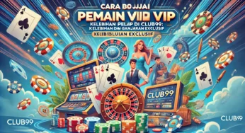 Cara Menjadi Pemain VIP di Club99: Kelebihan dan Ganjaran Eksklusif