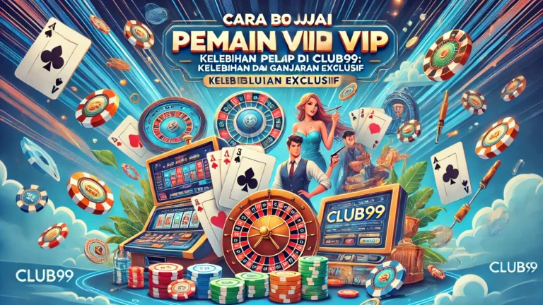 Cara Menjadi Pemain VIP di Club99