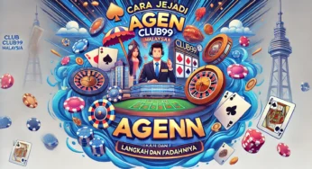 Cara Menjadi Agen Club99 Malaysia: Langkah dan Faedahnya