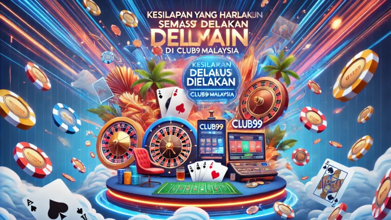 Kesilapan yang Harus Dielakkan Semasa Bermain di Club99 Malaysia