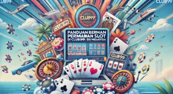 Panduan Bermain Permainan Slot di Club99 Malaysia untuk Pemula