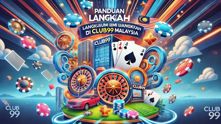 Panduan Langkah Demi Langkah untuk Mendaftar di Club99 Malaysia