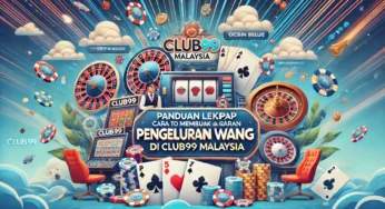 Panduan Lengkap Cara Membuat Pengeluaran Wang di Club99 Malaysia