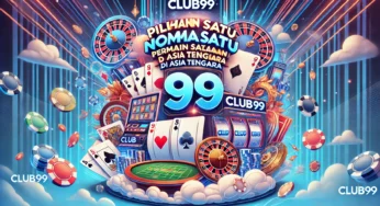 Club99 Berusaha Menjadi Pilihan Nombor #1 untuk Online Gaming di Asia Tenggara