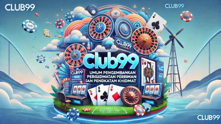 Club99 Umum Pengembangan Perkhidmatan dan Peningkatan Khidmat