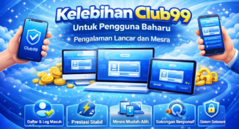 Kelebihan Club99 untuk Pengguna Baharu: Pengalaman Lancar dan Mesra