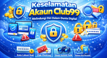 Keselamatan Akaun Club99: Cara Lindungi Akaun dan Elak Risiko Digital